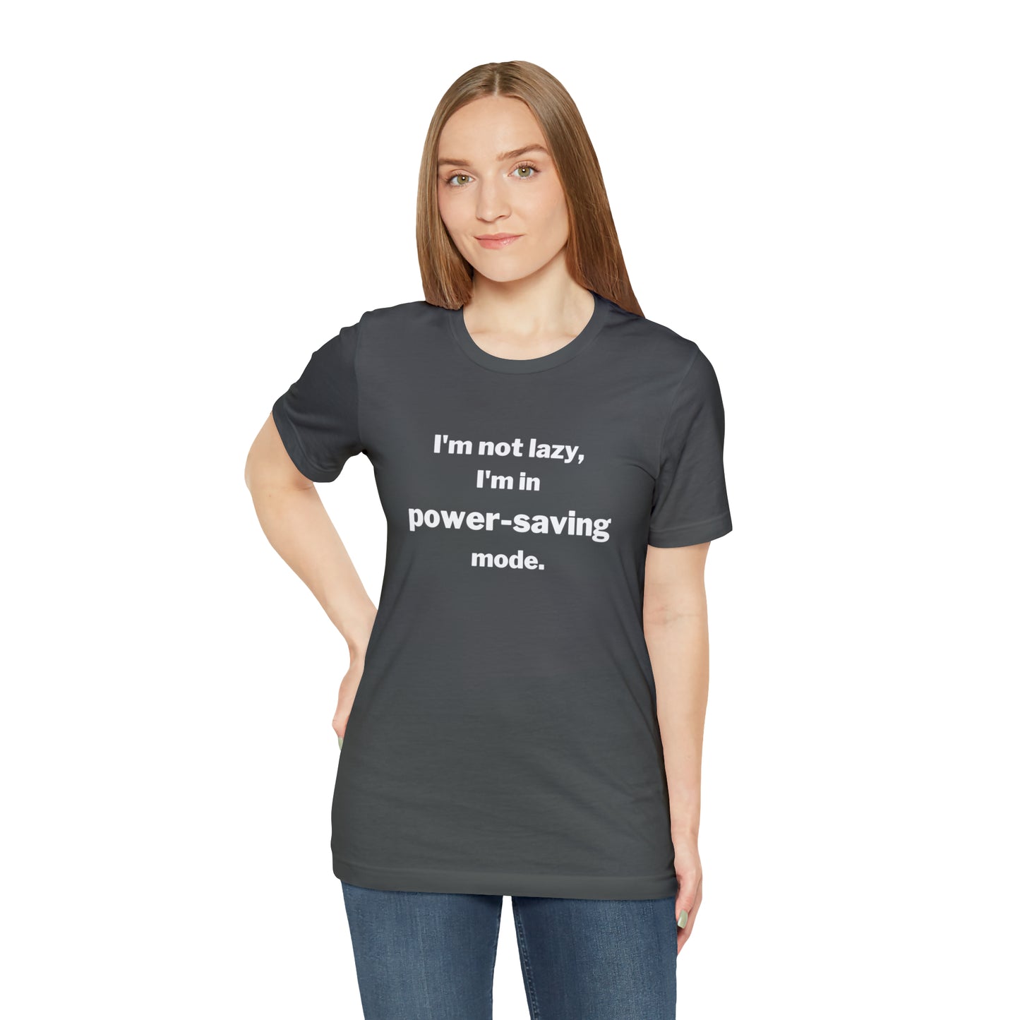 I'm Not Lazy - I'm In Power Saving Mode - T-Shirt