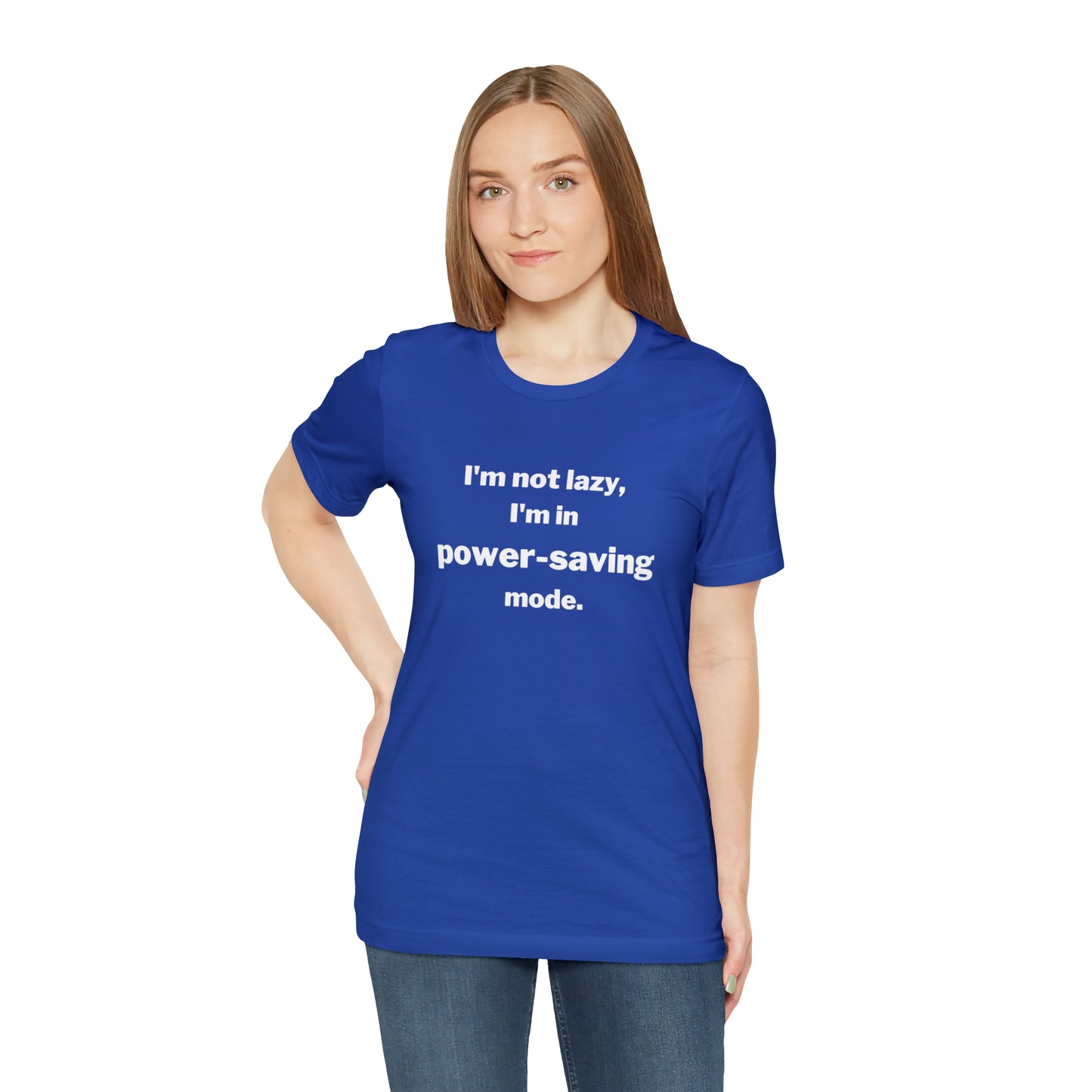 I'm Not Lazy - I'm In Power Saving Mode - T-Shirt
