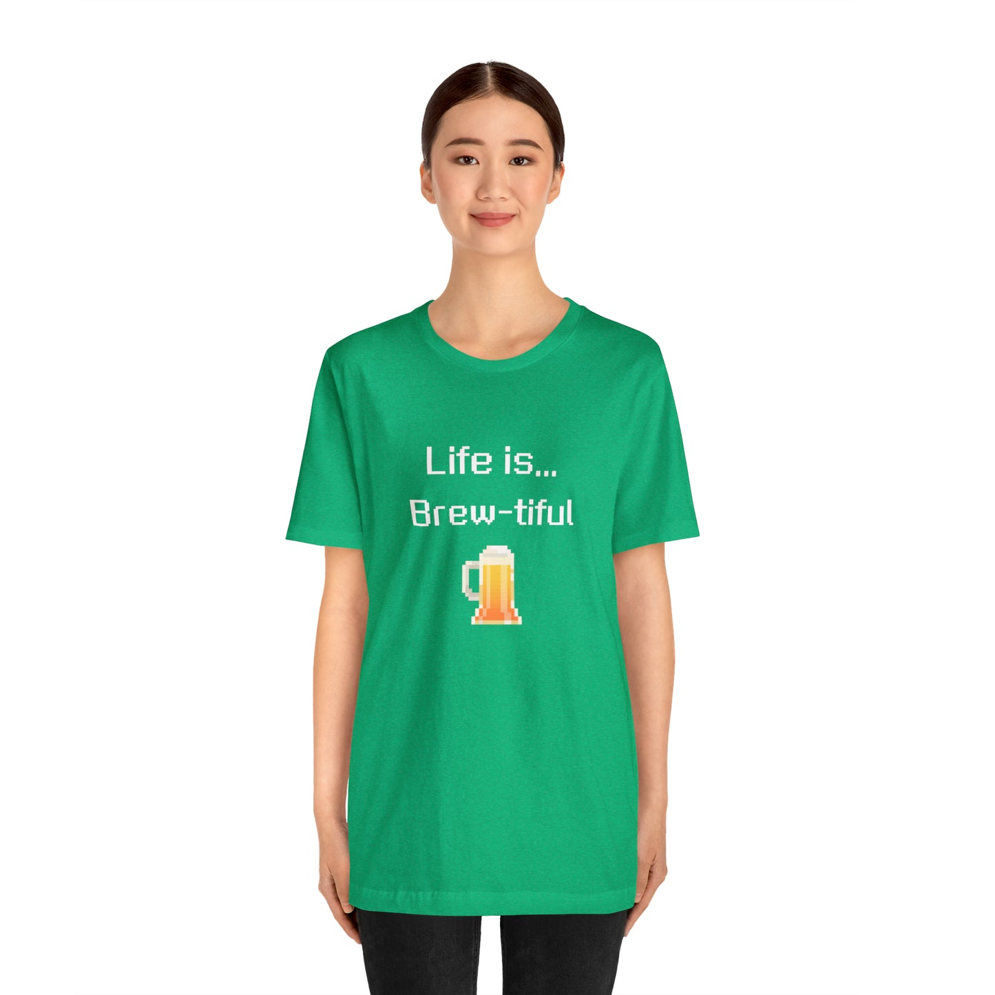 Life is Brew-tiful (8-bit) - Beer T-Shirt