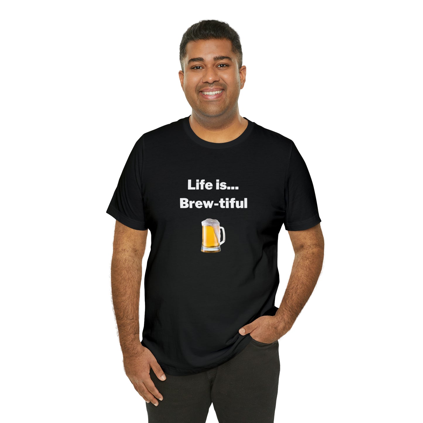 Life is Brew-tiful - Beer T-Shirt