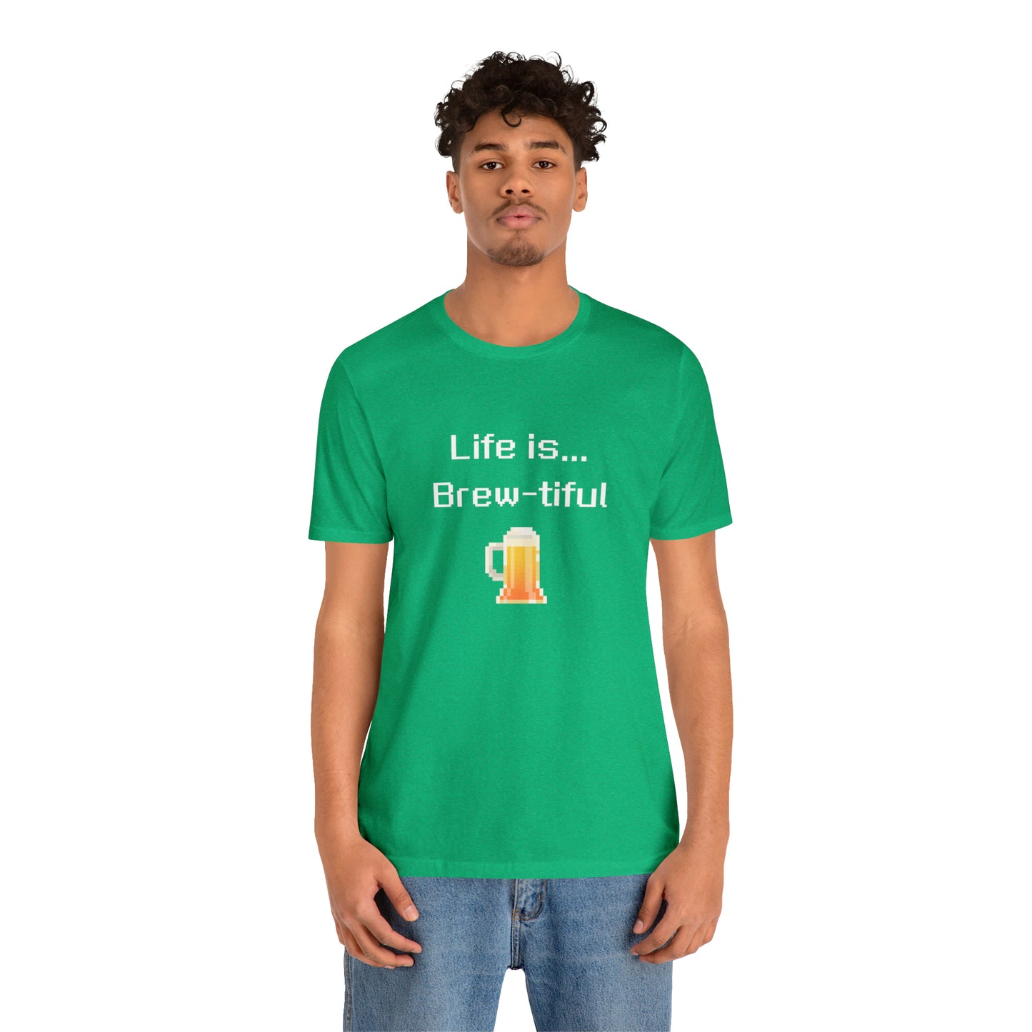 Life is Brew-tiful (8-bit) - Beer T-Shirt