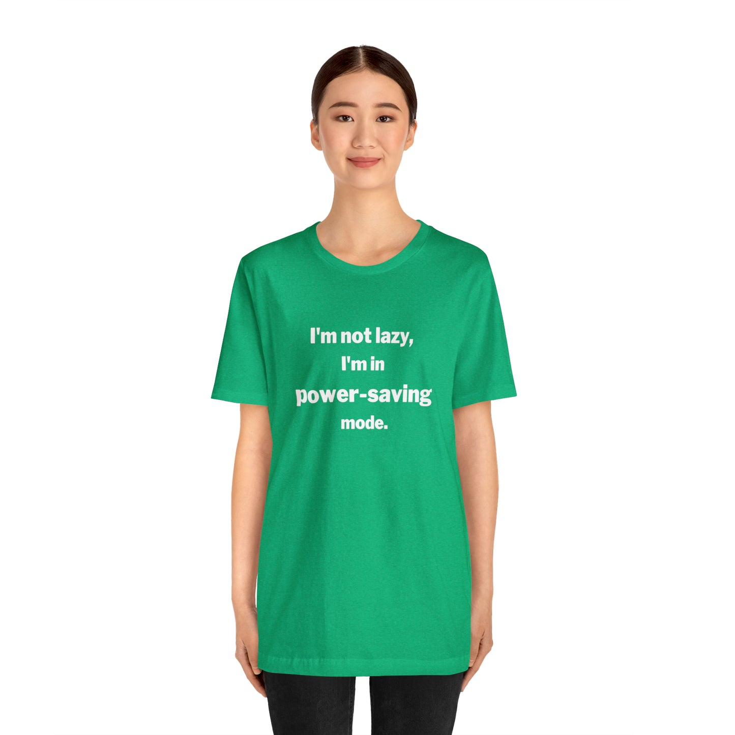 I'm Not Lazy - I'm In Power Saving Mode - T-Shirt