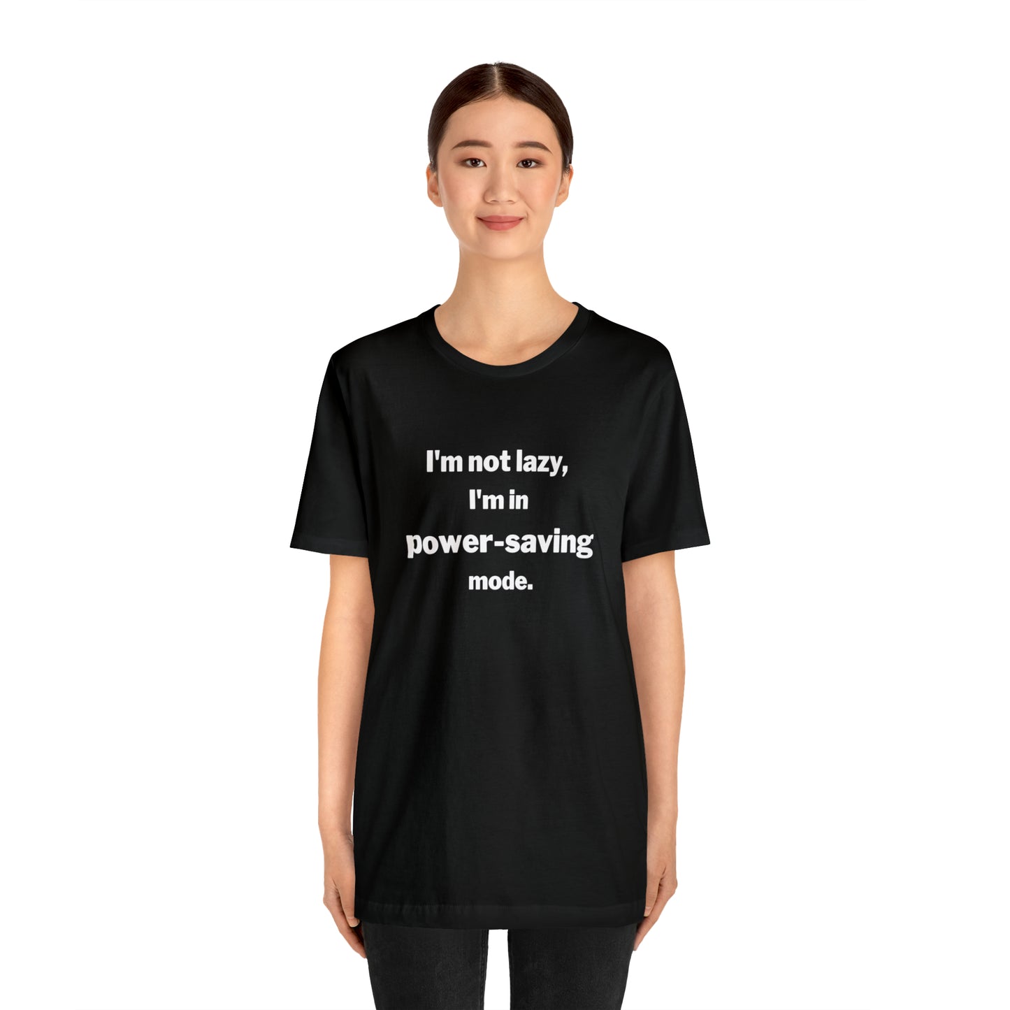 I'm Not Lazy - I'm In Power Saving Mode - T-Shirt